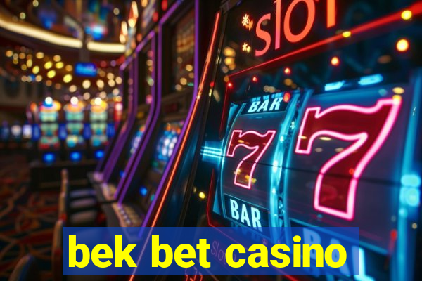 bek bet casino